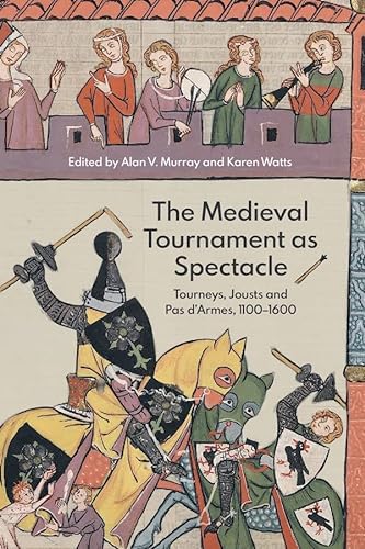 The Medieval Tournament as Spectacle: Tourneys, Jousts and Pas d'Armes, 1100-1600 (Royal Armouries Research, Band 1) (Royal Armouries Research, 1, Band 1) von Boydell Press